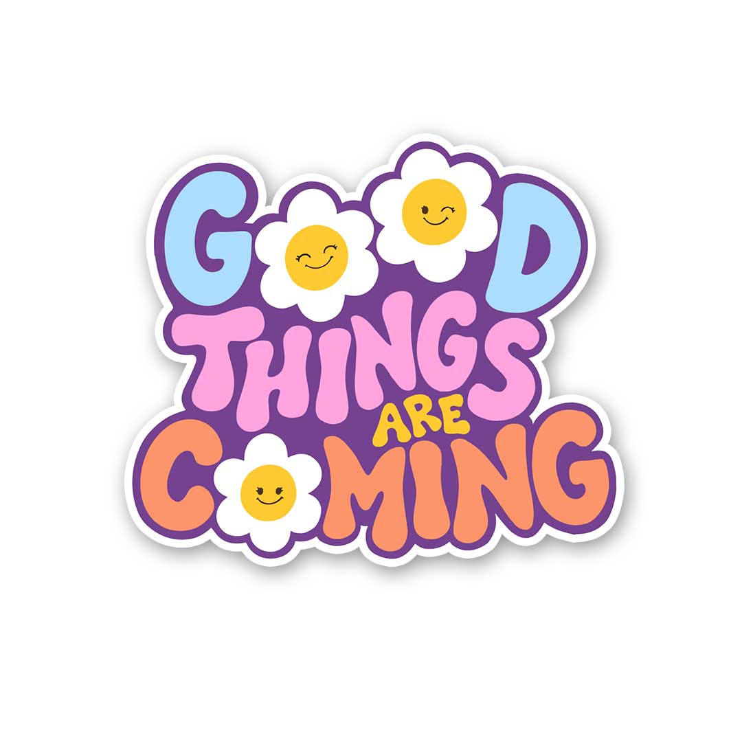 Good Things Are Coming Sticker