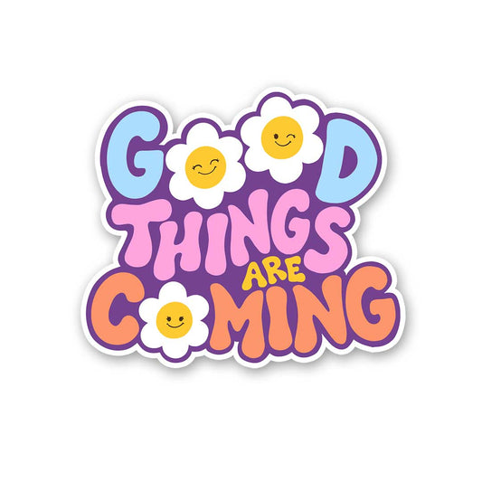 Good Things Are Coming Sticker