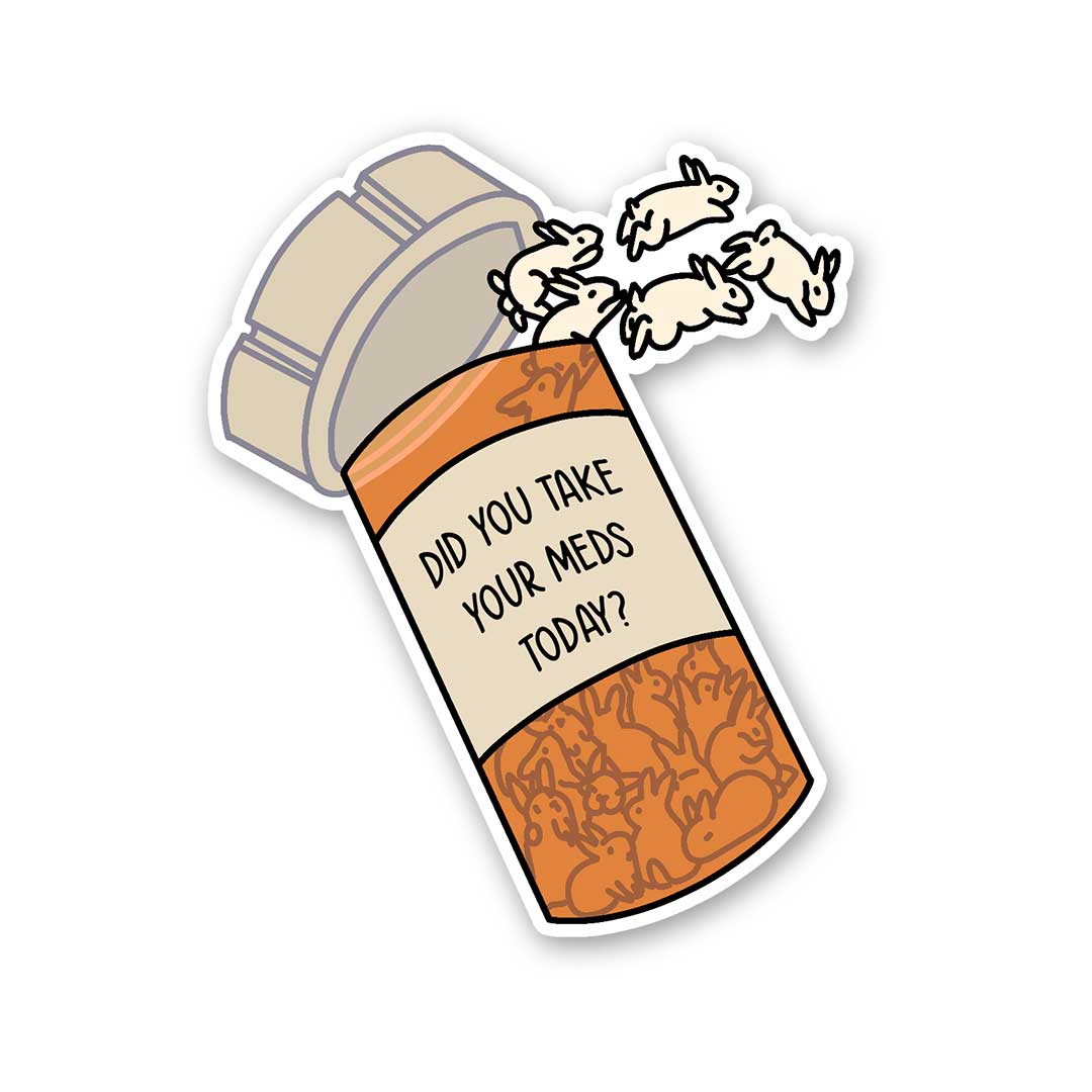 Did You Take Yours Meds Today Sticker