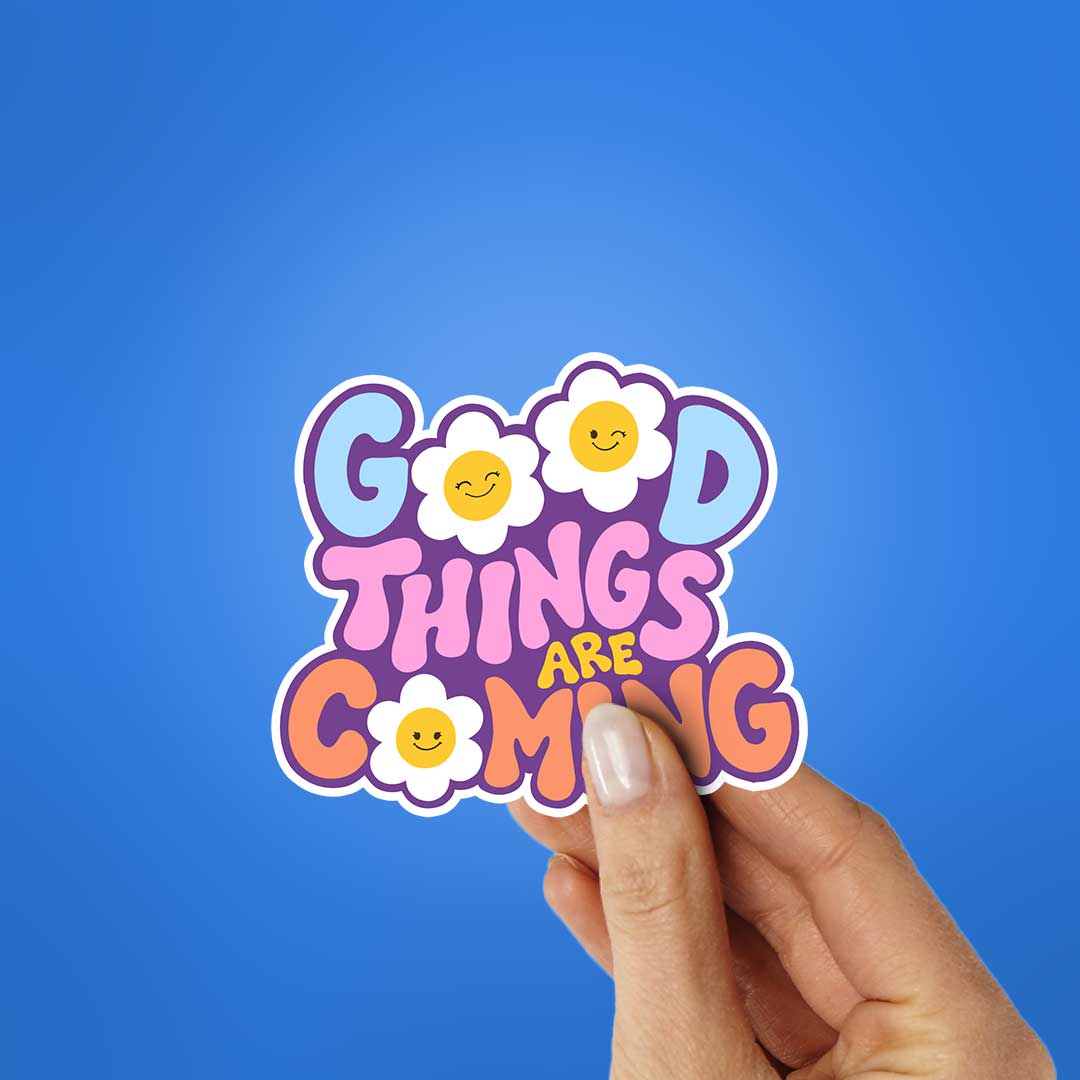 Good Things Are Coming Sticker