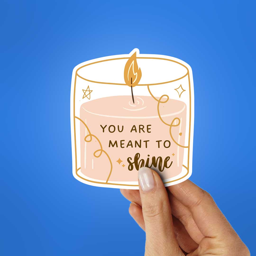 You Are Meant To Shine Sticker