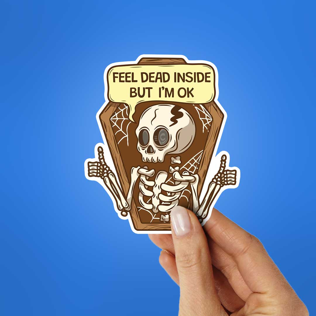 Feel Dead Inside But I'M Ok Sticker