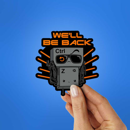 We'Ll Be Back Ctrl Z Sticker