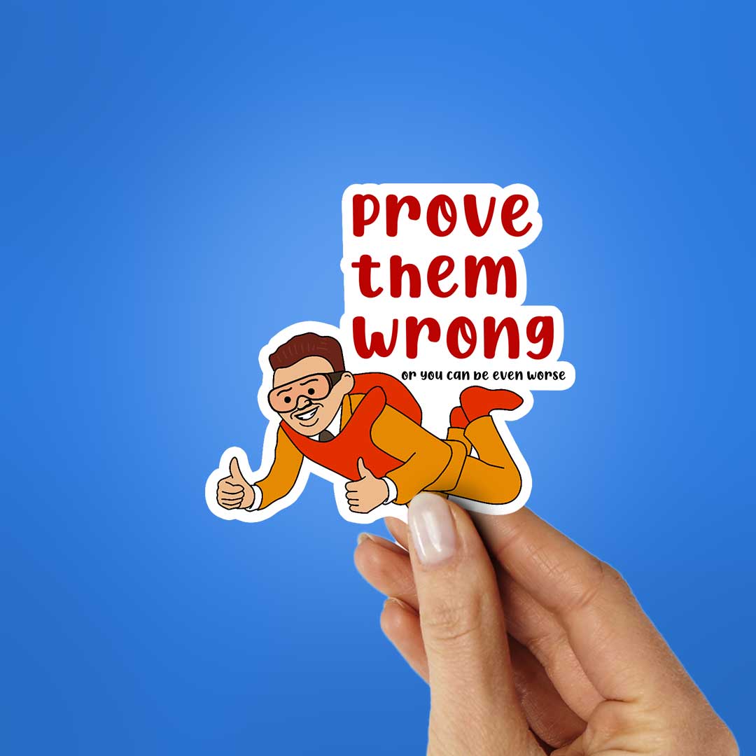 Prove Them Wrong Sticker