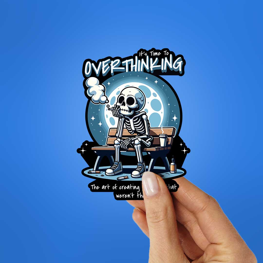 It'S Time To Overthinking Sticker