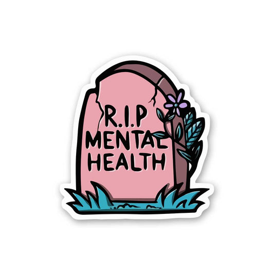 R.I.P Mental Health Sticker