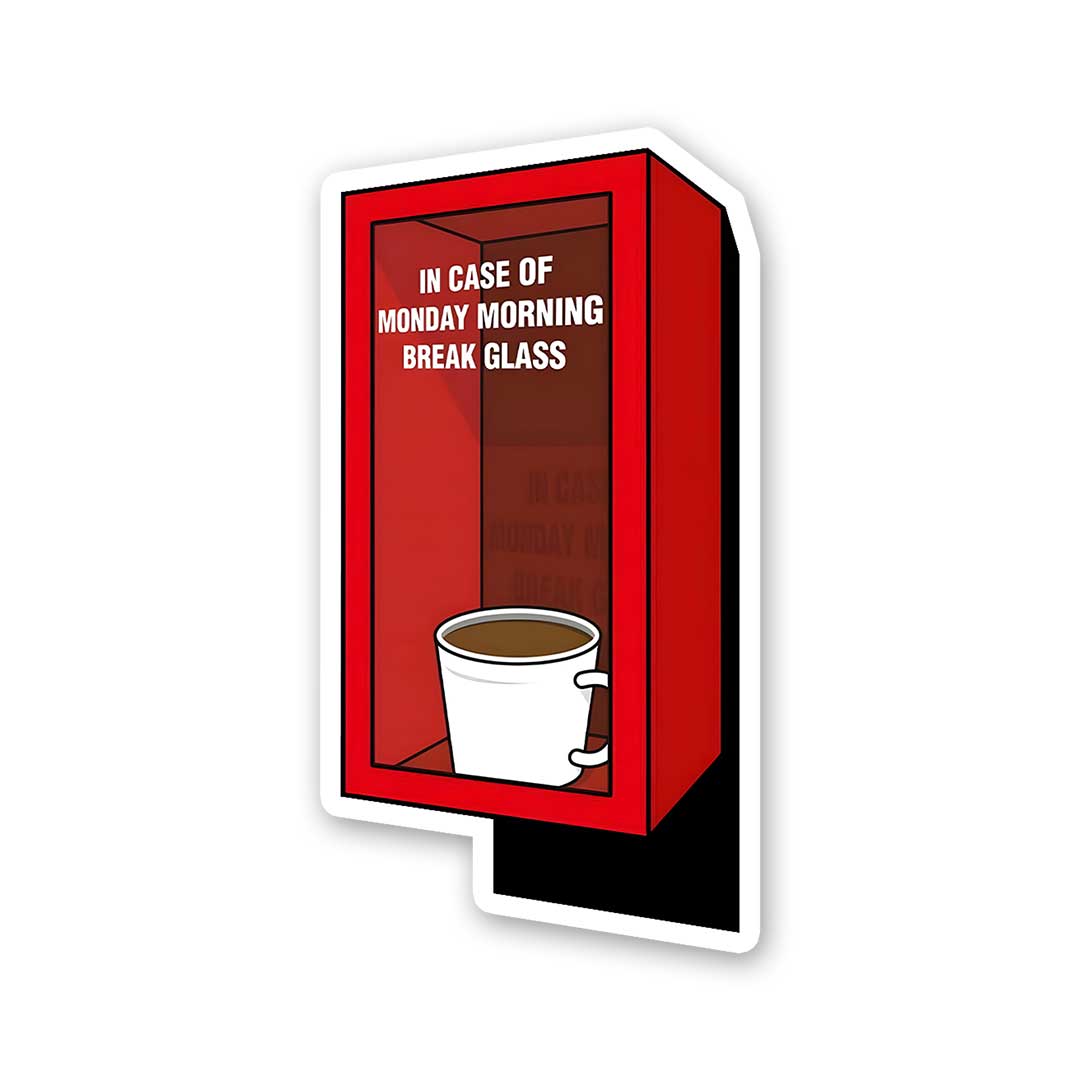 In Case Monday Morning Break Glass Sticker