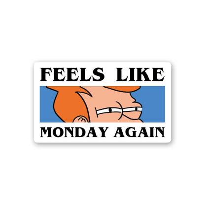 Feels Like Monday Again Sticker