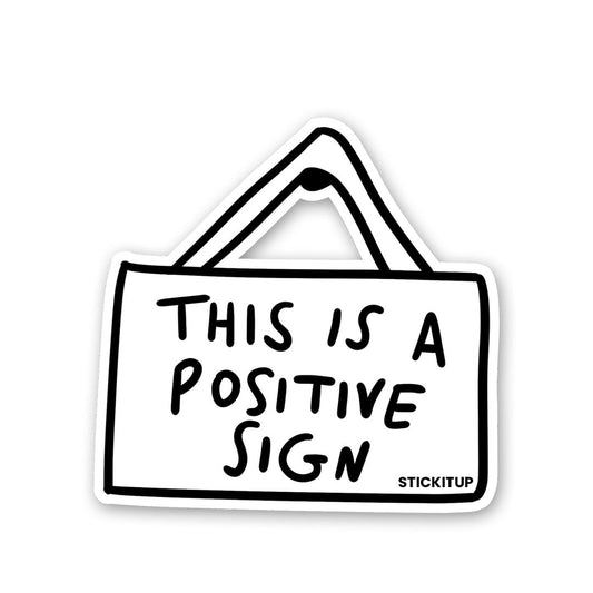 This Is Is A Positive Sign Sticker