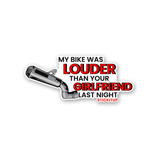 My Bike Was Louder Then Your Girlfriend Last Night Sticker
