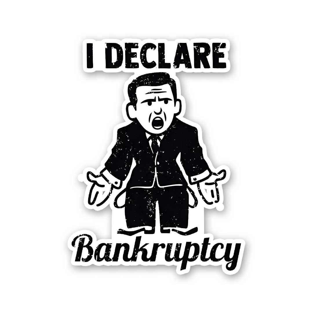 I Declare Bankruptcy Sticker