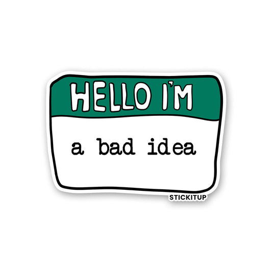 Hello I'm A bad Idea Sticker