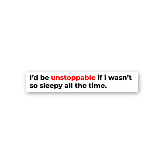 I'D Be Unstoppable Sticker