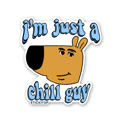 I'm Just A Chill Guy Sticker
