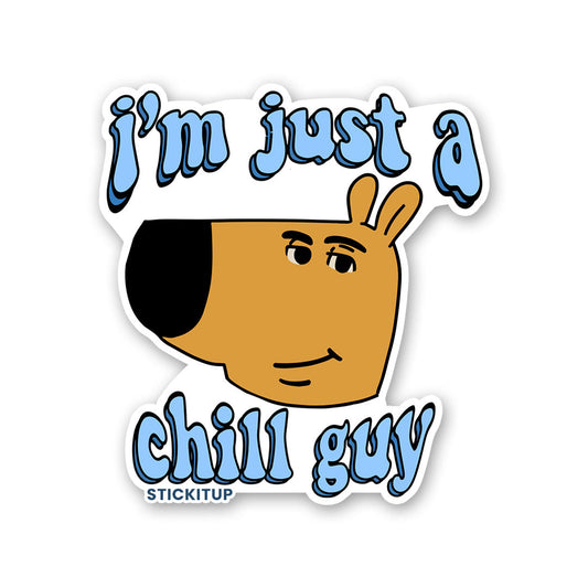 I'm Just A Chill Guy Sticker