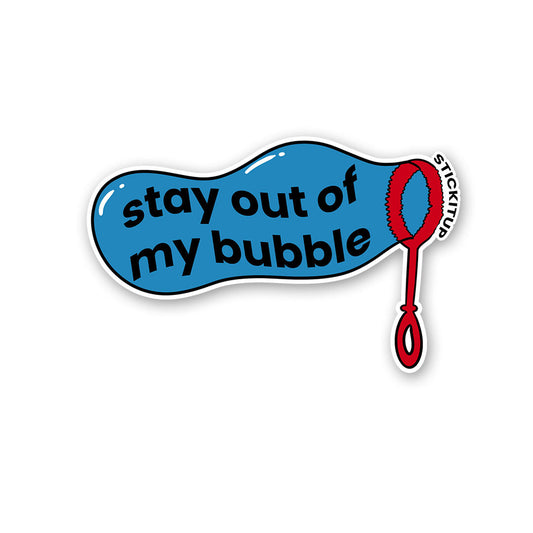 Stay Out Of My Bubble Sticker