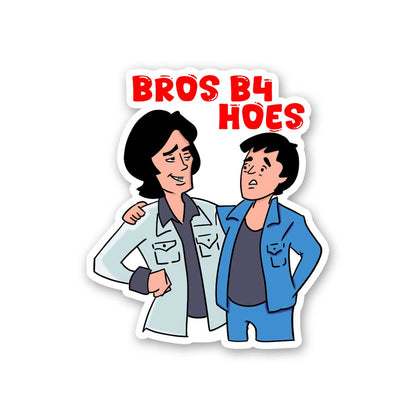 Bros B4 Hoes Sticker