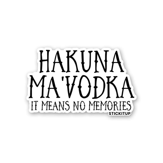 HAKUNA MAVODKA Sticker| STICK IT UP