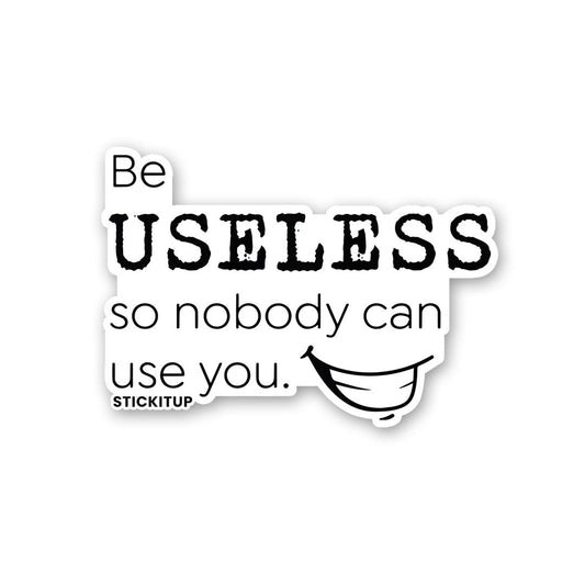 Be Useless 1.0 Sticker