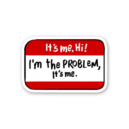 It's Me Hii I'm The Problem Sticker