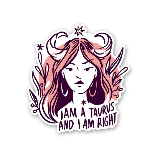 I Am A Taurus And I Am Right Sticker