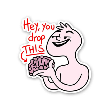 Hey You Drop This Sticker