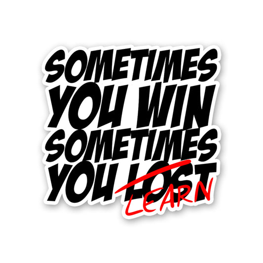 Sometimes You Learn Sticker