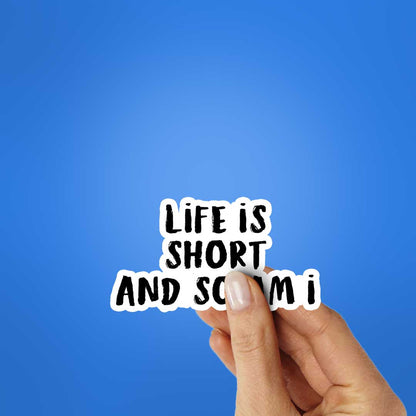 Life Is Short Sticker