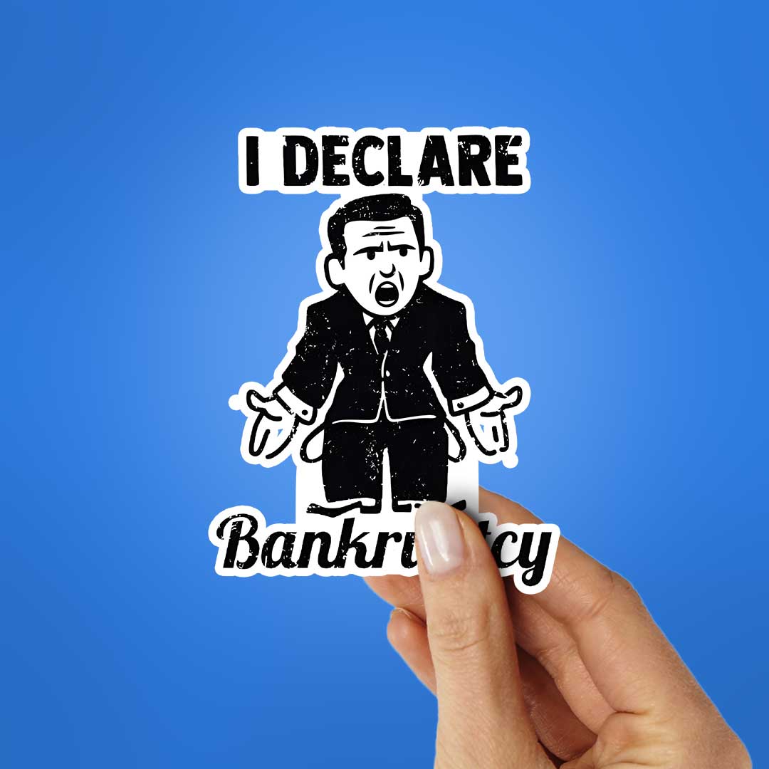 I Declare Bankruptcy Sticker