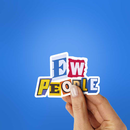 Ew People 1.0 sticker