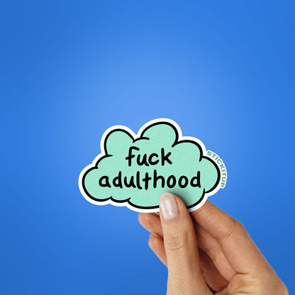 Fuck Adulthood Sticker