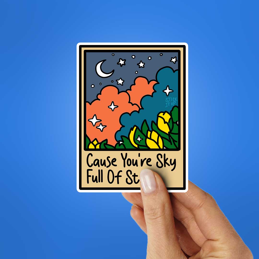 Cause You're Sky Sticker