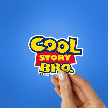 COOL STORY BRO Sticker| STICK IT UP