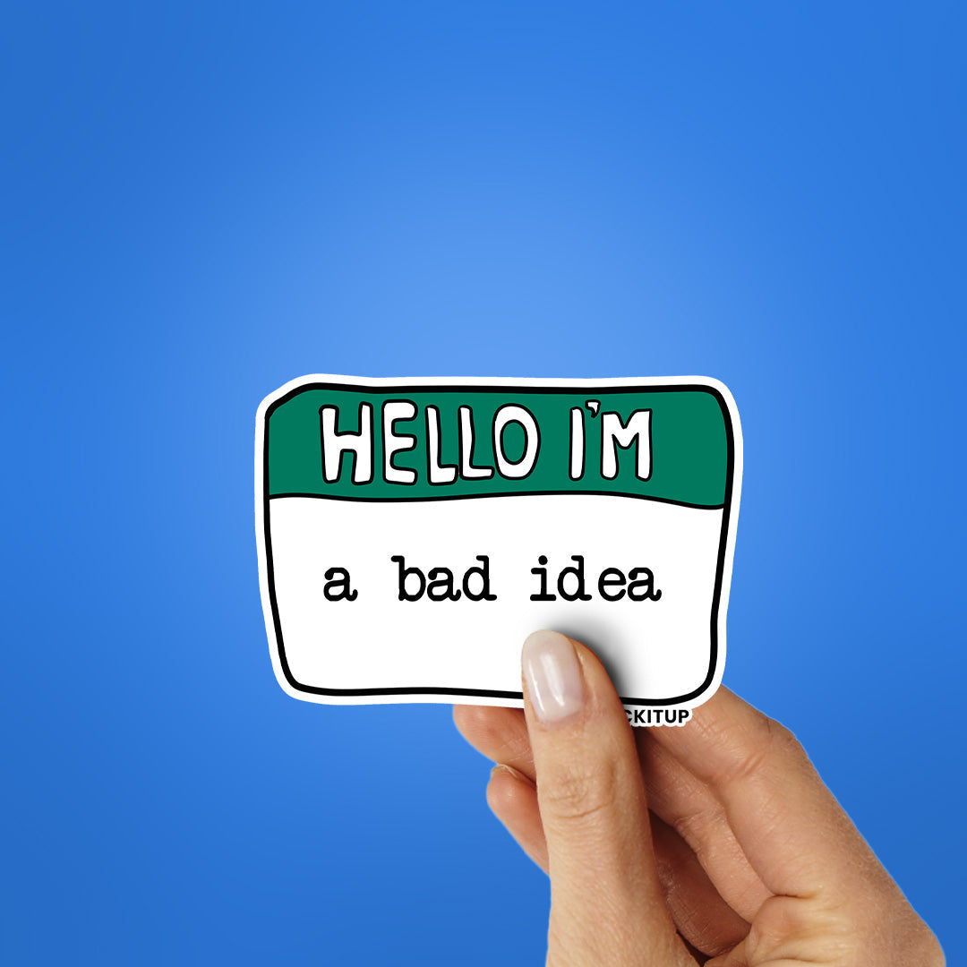 Hello I'm A bad Idea Sticker
