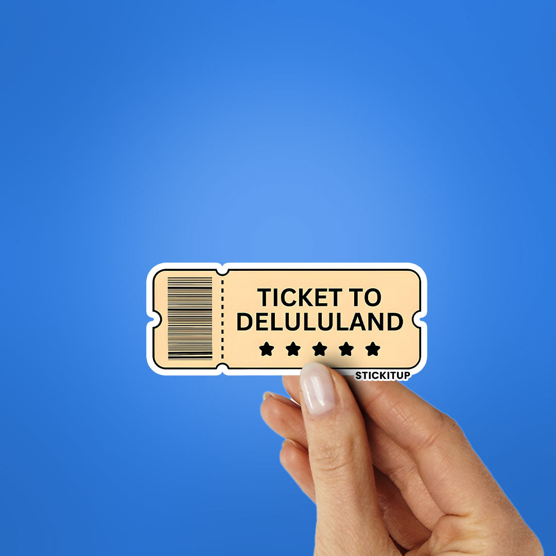 TICKET TO DELULULAND Sticker| STICK IT UP