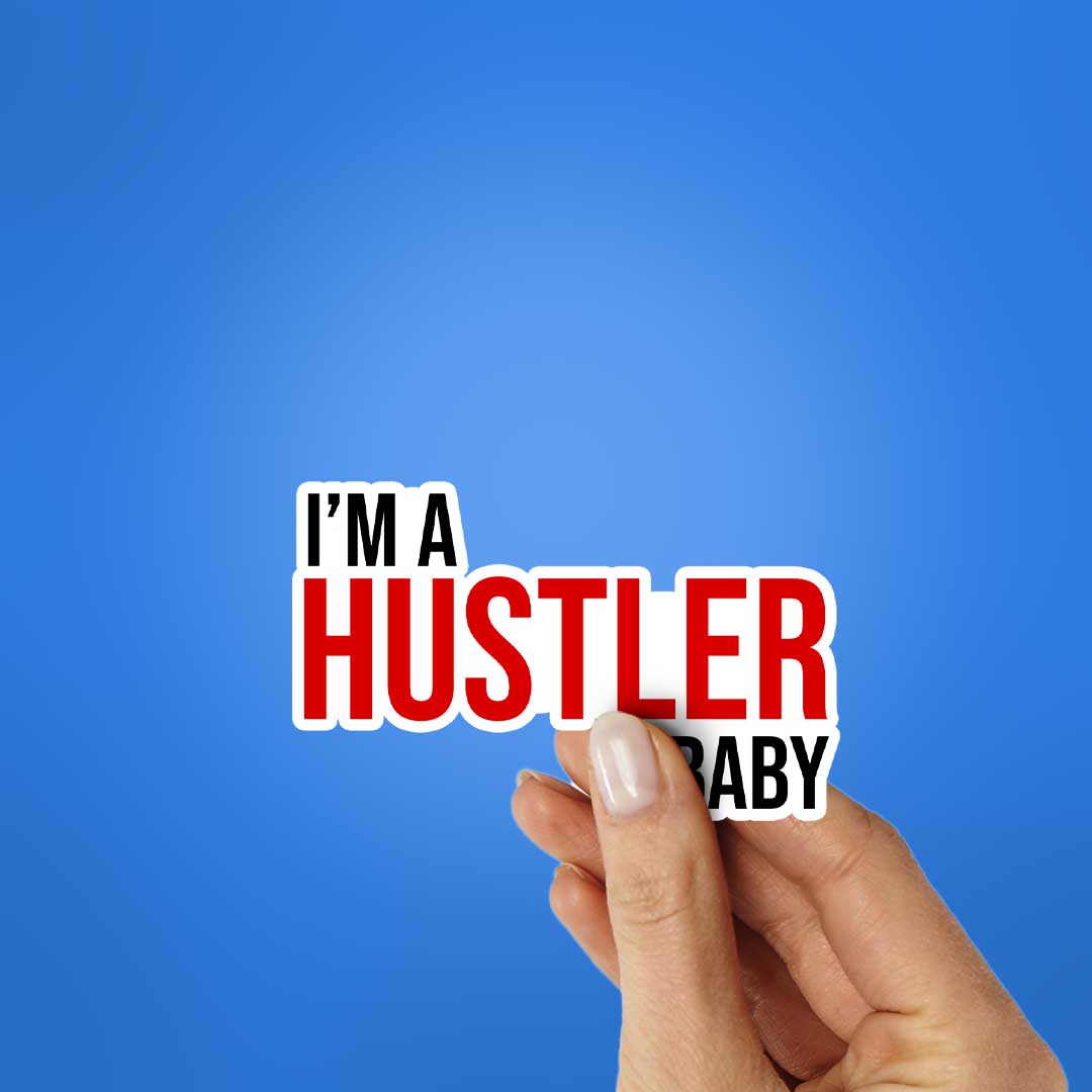 I'm Hustler Baby Sticker