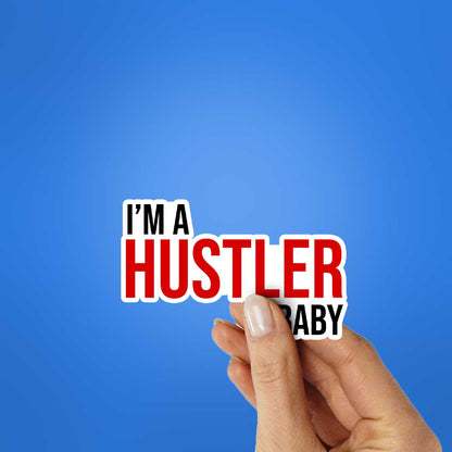 I'm Hustler Baby Sticker