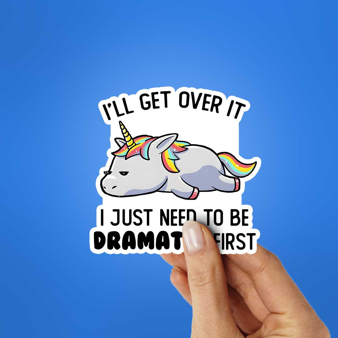 I'll Get Over It Sticker