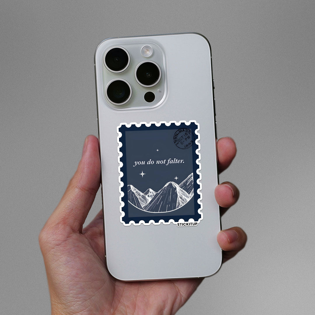 YOU DO NOT FALTER Sticker| STICK IT UP