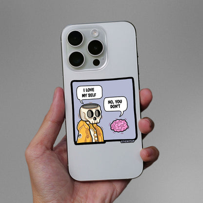 I Love My Self No You Don't Sticker
