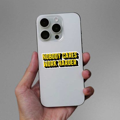 Nobody Cares Work Hard Sticker