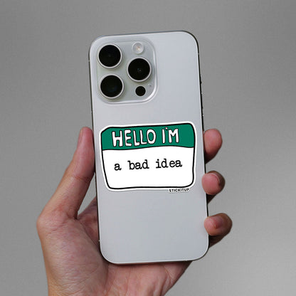 Hello I'm A bad Idea Sticker