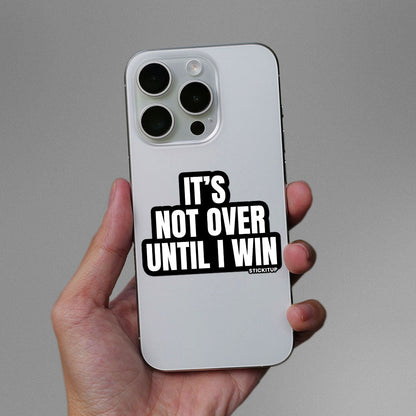 It's Not Over Sticker