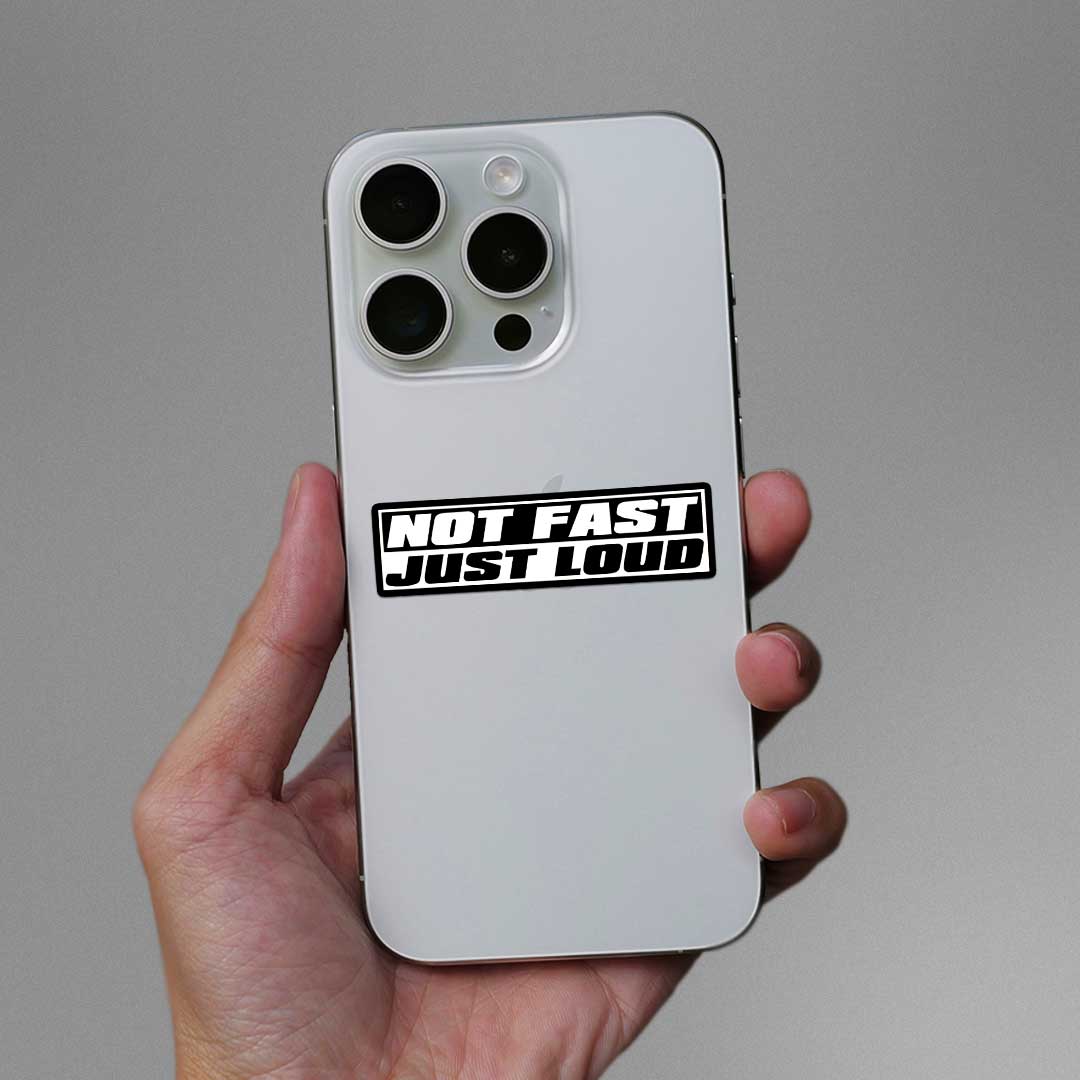 Not Fast Just Loud Sticker