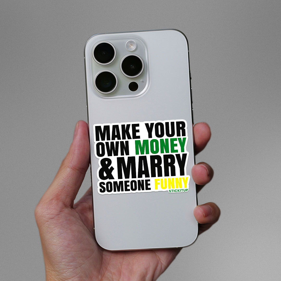 Make Your Own Money and Marry Someone Funny Sticker
