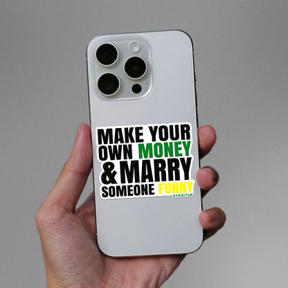 Make Your Own Money and Marry Someone Funny Sticker