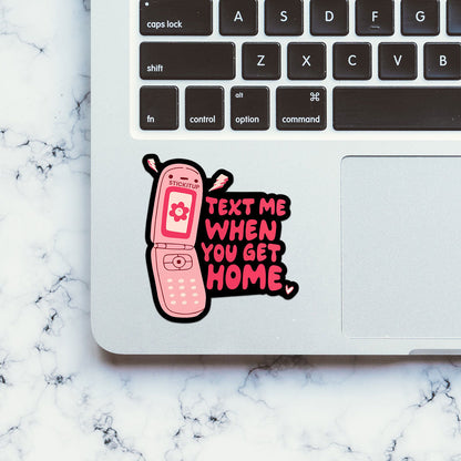 Text Me When You Get Home Sticker