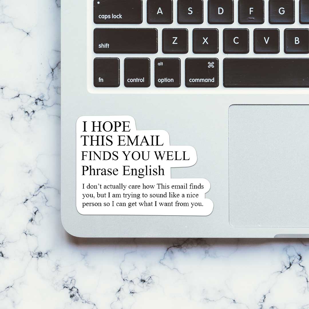 I Hope This Email Finds You Well Sticker