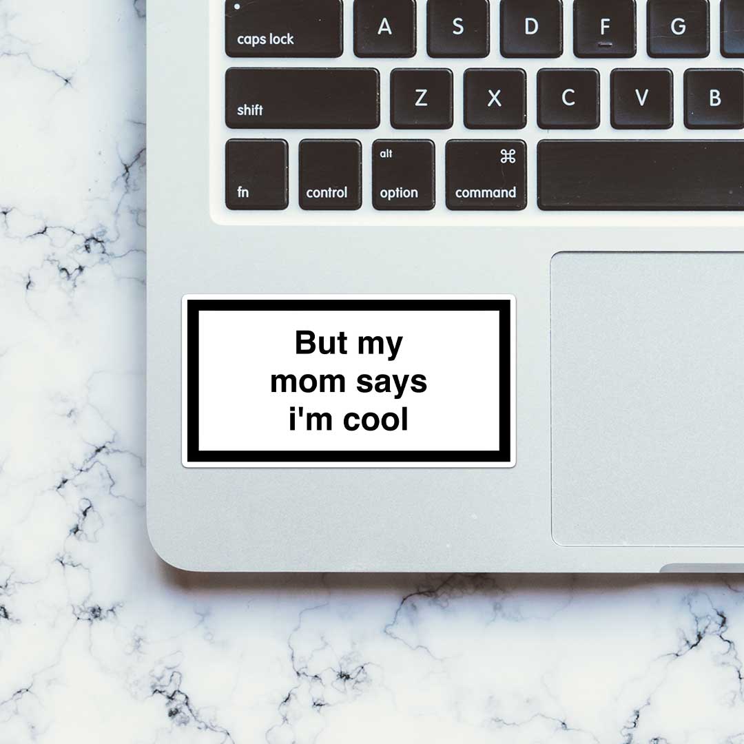 But My Mom Says Im Cool Sticker