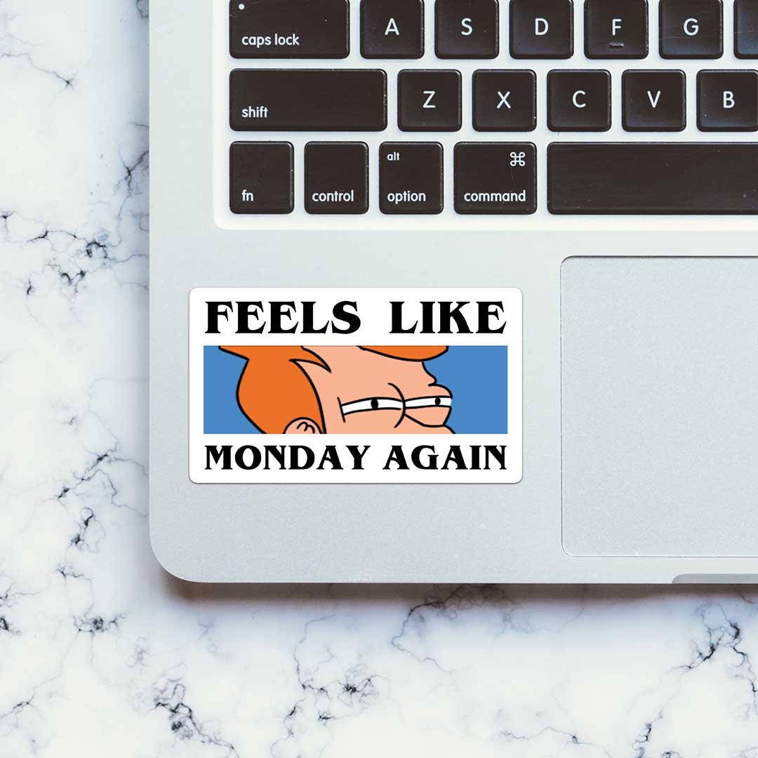 Feels Like Monday Again Sticker